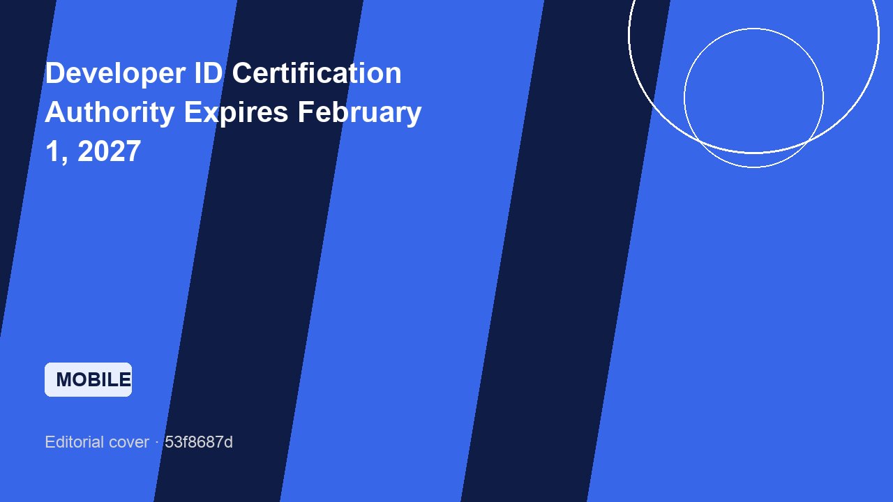 Developer ID Certification Authority Expires February 1, 2027