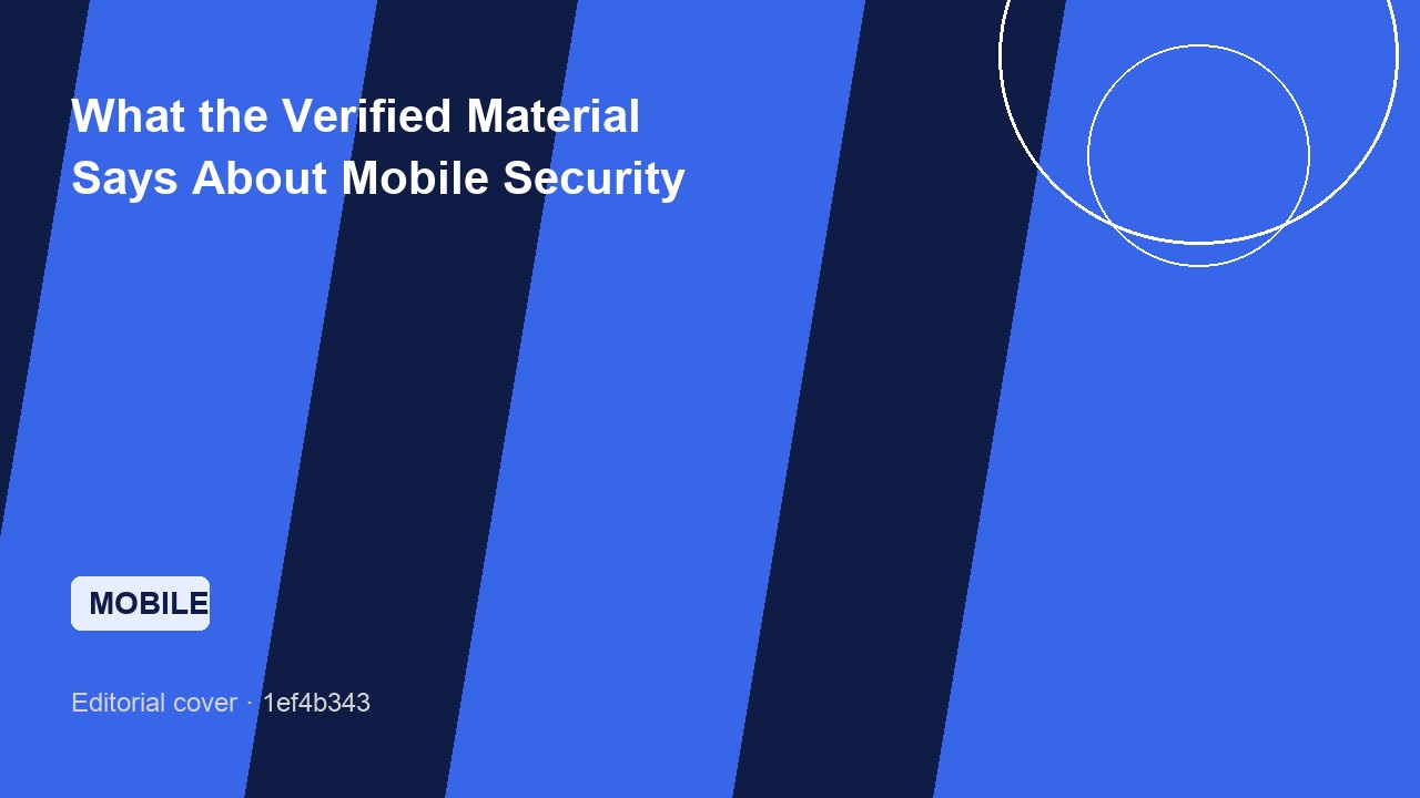 What the Verified Material Says About Mobile Security